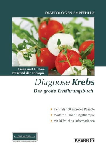 Diagnose Krebs - Das grosse Ernährungsbuch: Essen und Trinken während der Therapie