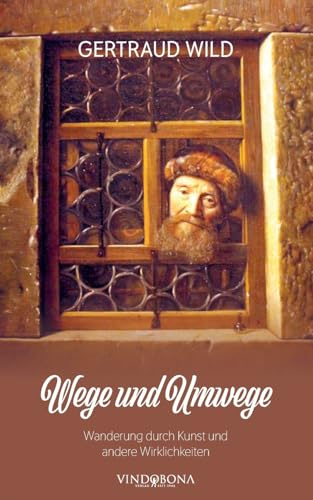 Wege und Umwege: Wanderung durch Kunst und andere Wirklichkeiten