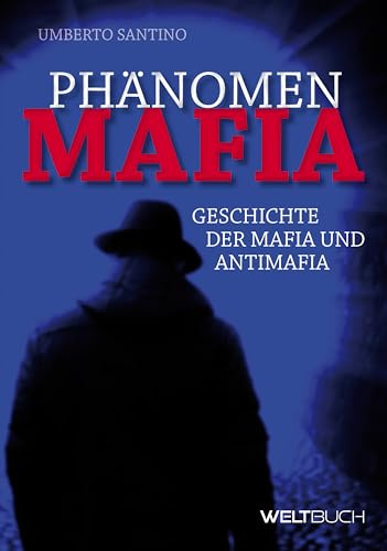 Phänomen MAFIA: Geschichte der Mafia und Antimafia