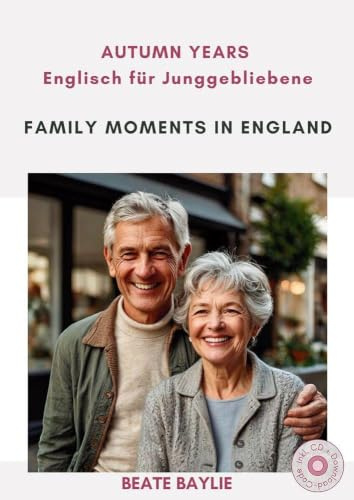 Family Moments in England - AUTUMN YEARS - Englisch für Junggebliebene: Mit Audio-CD + Download-Code: Mit CD + Download-Code (Autumn Years: Englisch für Senioren)
