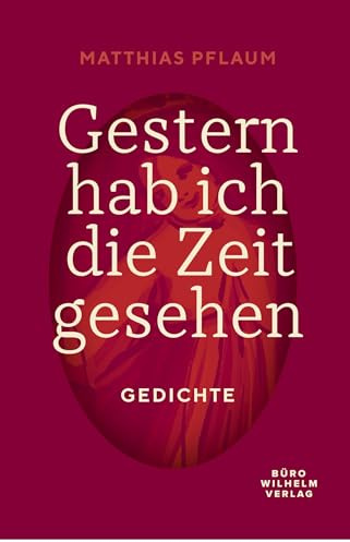 Gestern hab ich die Zeit gesehen: Gedichte