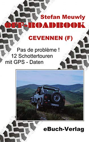 Off-Roadbook - Cevennen (F): Pas de probléme! 12 Touren mit GPS Daten: Pas de Probleme! 12 Schrottertouren mit GPS-Daten