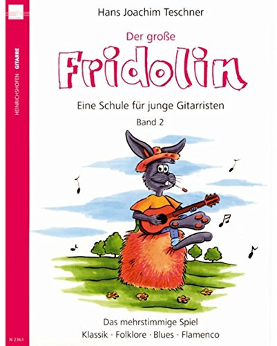 Der grosse Fridolin. Band 2 der Schule Fridolin für junge Gitarristen. Das mehrstimmige Spiel - Klassik, Folklore, Blues, Flamenco: Eine Schule ... Spiel - Klassik -Folklore - Blues - Flamenco