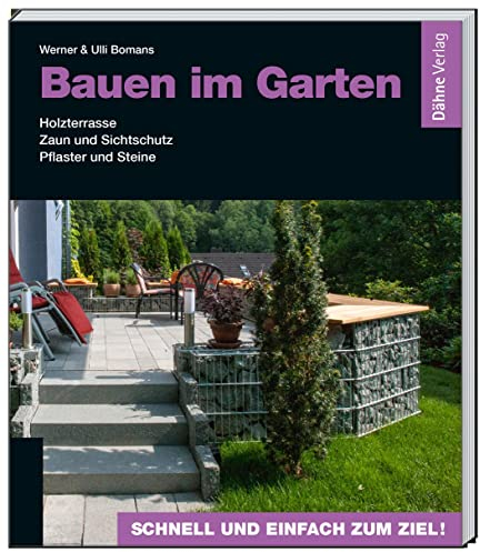 Bauen im Garten: Holzterrasse - Zaun und Sichtschutz - Pflaster und Steine