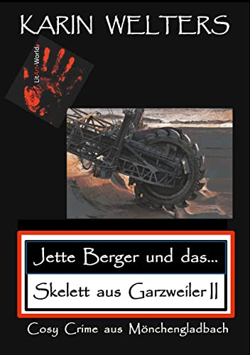 Jette Berger und das Skelett aus Garzweiler II: Cosy Crime aus Mönchengladbach: Cosy Crime aus Mönchengladbach No. 2 (Jette Berger Krimireihe: Cosy Crimes aus Mönchengladbach)