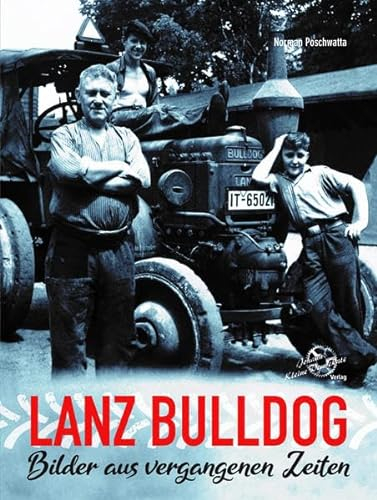 Lanz Bulldog: Bilder aus vergangenen Zeiten