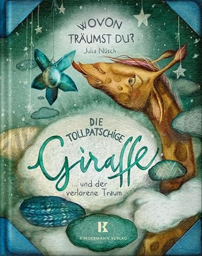 Die tollpatschige Giraffe und der verlorene Traum: WovonTräumst Du?