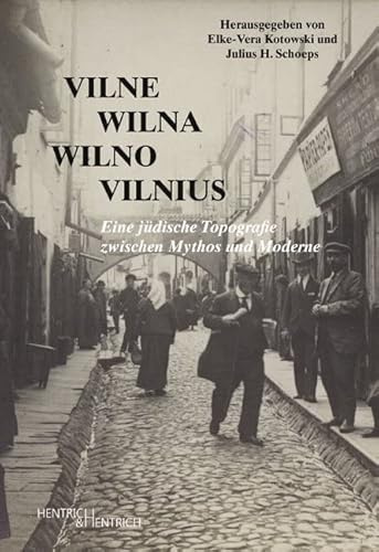 Vilne – Wilna – Wilno – Vilnius: Eine jüdische Topografie zwischen Mythos und Moderne