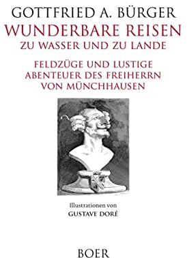 Wunderbare Reisen zu Wasser und zu Lande: Feldzüge und lustige Abenteuer des Freiherrn von Münchhausen