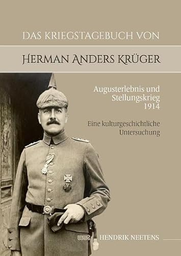 Das Kriegstagebuch von Herman Anders Krüger: Augusterlebnis und Stellungskrieg 1914: Eine kulturgeschichtliche Untersuchung