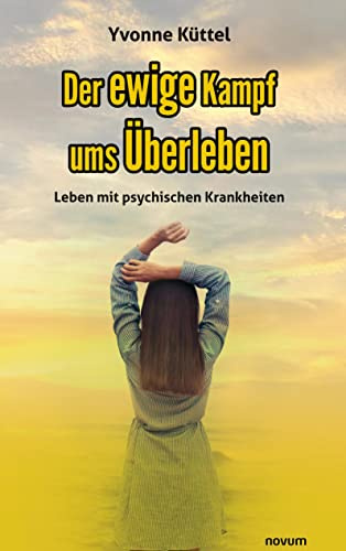 Der ewige Kampf ums Überleben: Leben mit psychischen Krankheiten