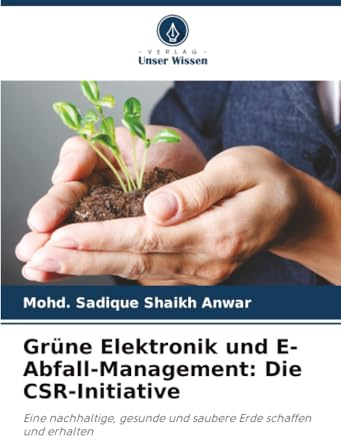 Grüne Elektronik und E-Abfall-Management: Die CSR-Initiative: Eine nachhaltige, gesunde und saubere Erde schaffen und erhalten