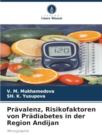 Prävalenz, Risikofaktoren von Prädiabetes in der Region Andijan: Monographie