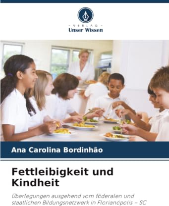 Fettleibigkeit und Kindheit: Überlegungen ausgehend vom föderalen und staatlichen Bildungsnetzwerk in Florianópolis – SC