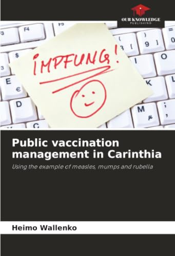 Public vaccination management in Carinthia: Using the example of measles, mumps and rubella