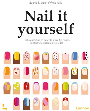 Nail it yourself: technieken, tips en tutorials om je nagels zelf te lakken, versieren en verzorgen