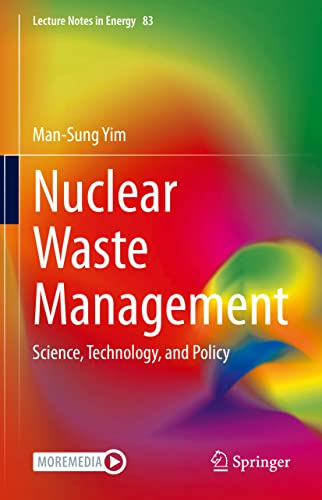 Nuclear Waste Management: Science, Technology, and Policy (Lecture Notes in Energy, 83)