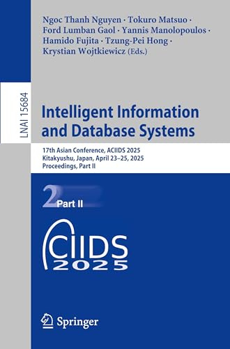 Intelligent Information and Database Systems: 17th Asian Conference, ACIIDS 2025, Kitakyushu, Japan, April 23-25, 2025, Proceedings, Part II (Lecture Notes in Computer Science, 15684, Band 15684)