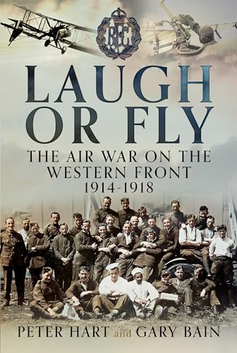 Laugh or Fly: The Air War on the Western Front 1914 – 1918