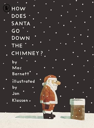 How Does Santa Go Down the Chimney?: A funny and magical Christmas story from iconic picture book creators Mac Barnett and Jon Klassen, perfect for gifting