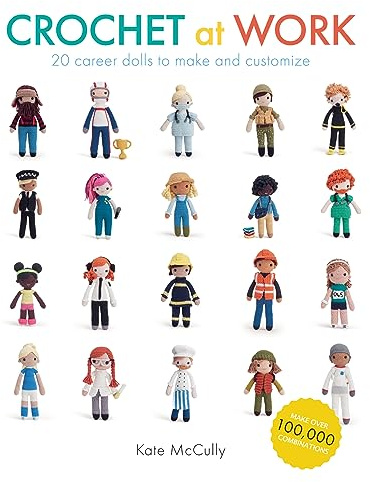 Crochet at Work: 20 Career Dolls to Make and Customize