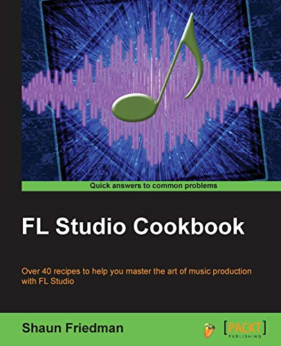 FL Studio Cookbook (English Edition): Leverage the power of the digital audio workstation to compose and share your music with the world. This book ... you through the complete process of digit