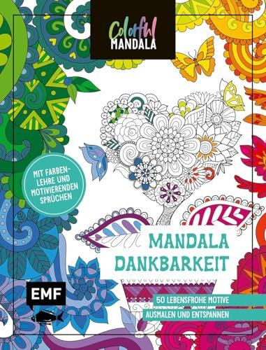 Colorful Mandala – Dankbarkeit: 50 lebensfrohe Motive ausmalen und entspannen – Mit Farbenlehre und motivierenden Sprüchen