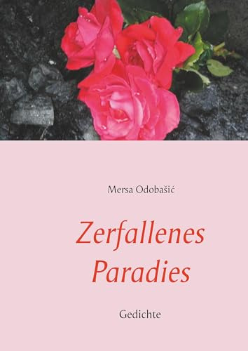 Zerfallenes Paradies: Gedichte