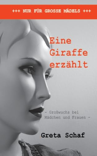 Eine Giraffe erzählt: Großwuchs bei Mädchen und Frauen