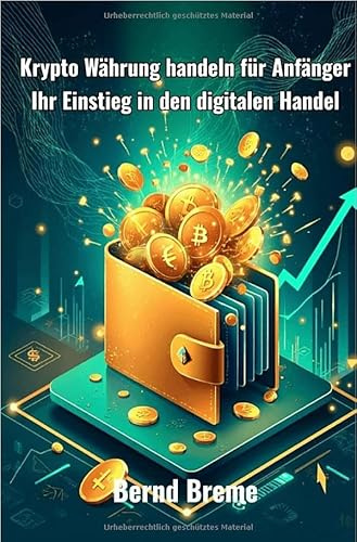 Krypto Währung handeln für Anfänger: Ihr Einstieg in den digitalen Handel