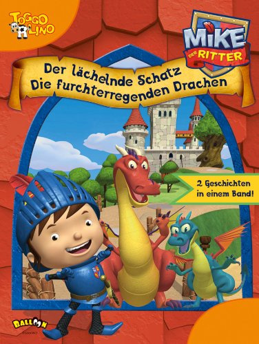 Mike der Ritter - Der lächelnde Schatz und Die furchterregenden Drachen: Zwei Geschichten in einem Band: 2 Geschichten in einem Band
