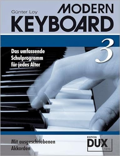 Modern Keyboard 3: Schule für Keyboard mit ausgeschriebenen Akkorden: Das umfassende Schulprogramm für jedes Alter mit ausgeschriebenen Akkorden