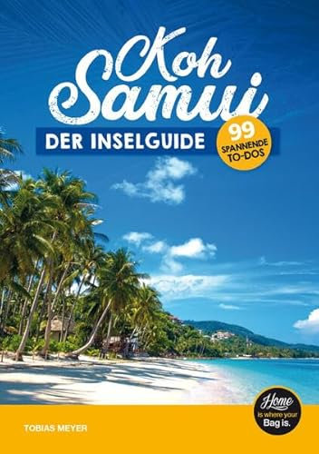 Koh Samui Reiseführer - der Inselguide: 99 spannende To-Dos (inkl. Karten), schönste Sehenswürdigkeiten der Thailand Insel, Strände & Touren