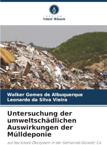 Untersuchung der umweltschädlichen Auswirkungen der Mülldeponie: auf das lokale Ökosystem in der Gemeinde Quixelô-Ce