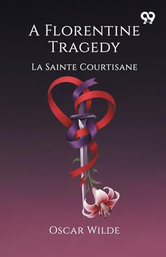 A Florentine Tragedy La Sainte Courtisane