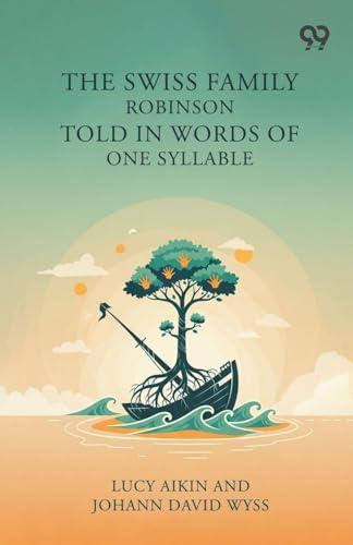The Swiss Family Robinson Told In Words Of One Syllable