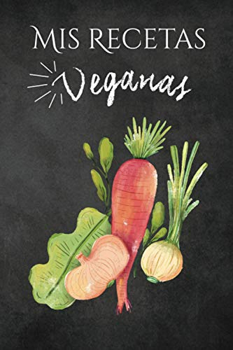 Mis recetas veganas: Cuaderno para recetas de cocina - Recetario de cocina en blanco - Libreta para recetas de cocina (Cuadernos Recetas)