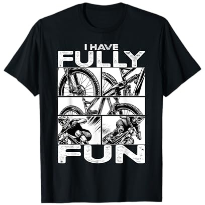Mountainbike I have fully fun MTB T-Shirt