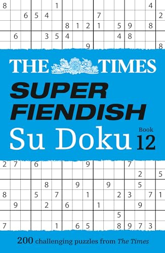 The Times Super Fiendish Su Doku Book 12: 200 challenging puzzles (Times Su Doku)