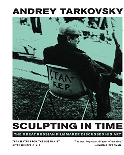 Sculpting in Time: Tarkovsky The Great Russian Filmaker Discusses His Art