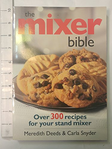 Mixer Bible: Over 300 Recipes for Your Stand Mixer 1st Edition