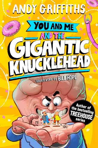 You and Me and the Gigantic Knucklehead: A hilarious, bonkers story from the bestselling author of the Treehouse series!: 3