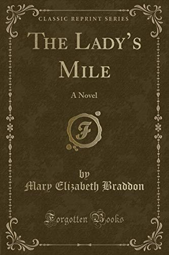 The Lady's Mile: A Novel (Classic Reprint)