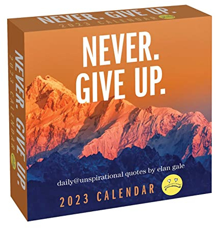 Unspirational 2023 Calendar: Never. Give Up.