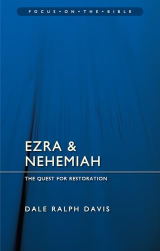 Ezra & Nehemiah: The Quest for Restoration (Focus on the Bible)