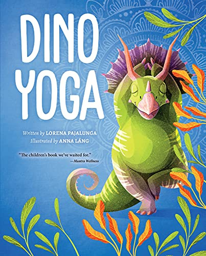 Dino Yoga: A Step-by-step Guide to 20 Classic Poses for Kids
