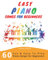 Easy Piano Songs For Beginners: 60 Fun & Easy To Play Piano Songs For Beginners