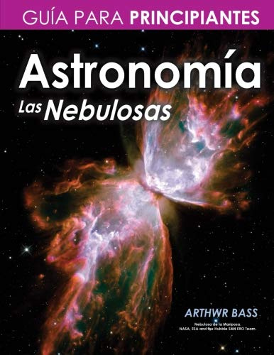 Astronomía. Las Nebulosas. Guía para principiantes