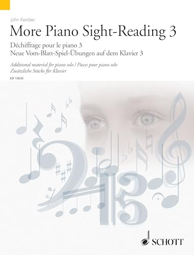 More Piano Sight-Reading 3 / Dechiffrage Pour Le Piano 3 / Neue Vom-Blatt-Spiel-Ubungen Auf Dem Klavier 3: Additional Material for Piano Solo / Pieces ... Klavier (Schott Sight-Reading Series: Piano)