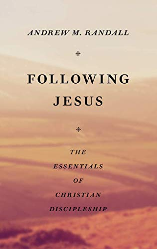 Following Jesus: Essentials of Christian Discipleship